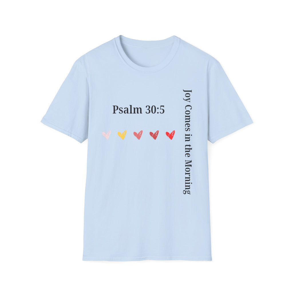 Psalm 30:5 “Joy Comes in the Morning” T-Shirt – Christian Unisex Faith Tee