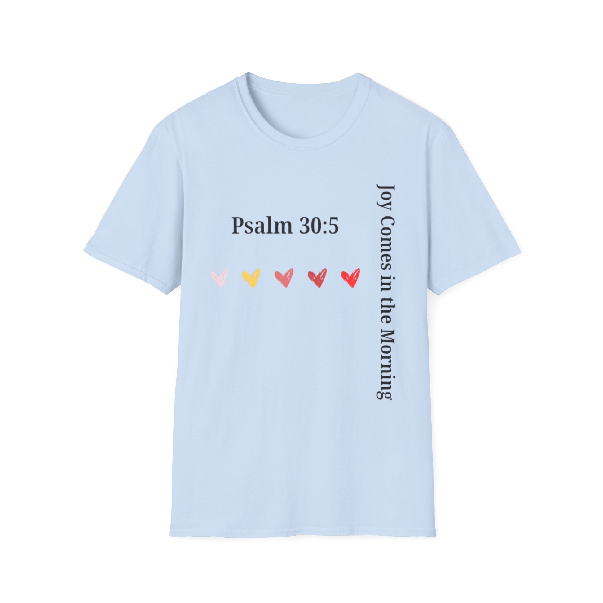 Psalm 30:5 “Joy Comes in the Morning” T-Shirt – Christian Unisex Faith Tee