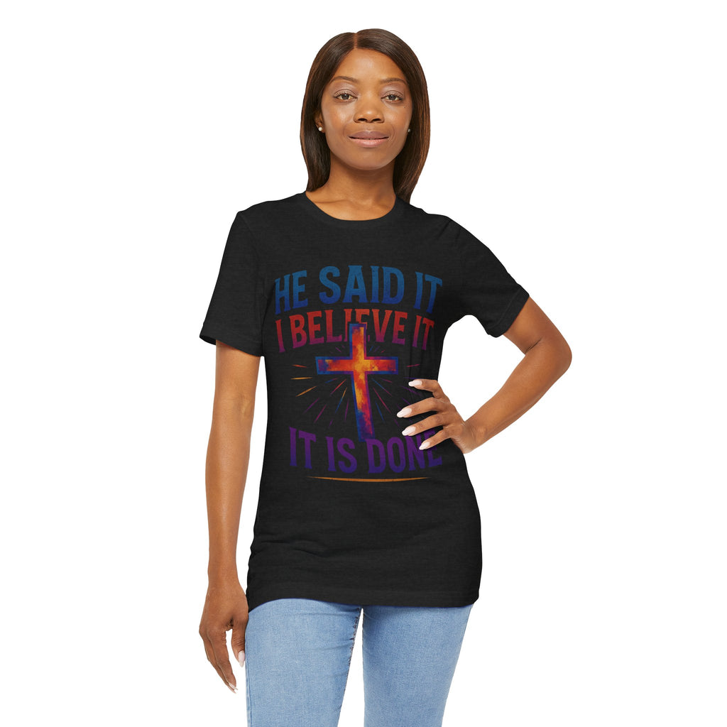 He Said It I Believe It T-Shirt – Christian Unisex Faith Tee with Bible-Inspired Quote