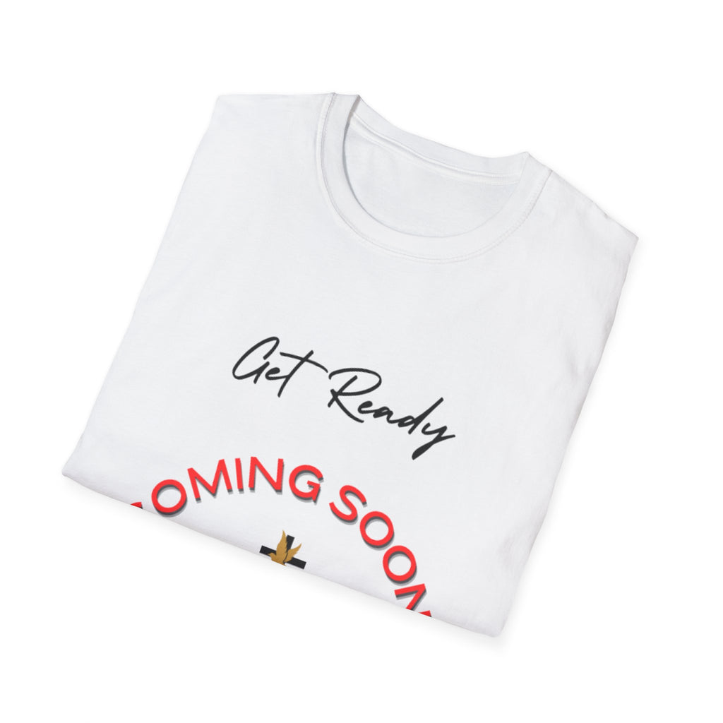 Get Ready Coming Soon Unisex T-Shirt – Faith-Inspired Softstyle Tee