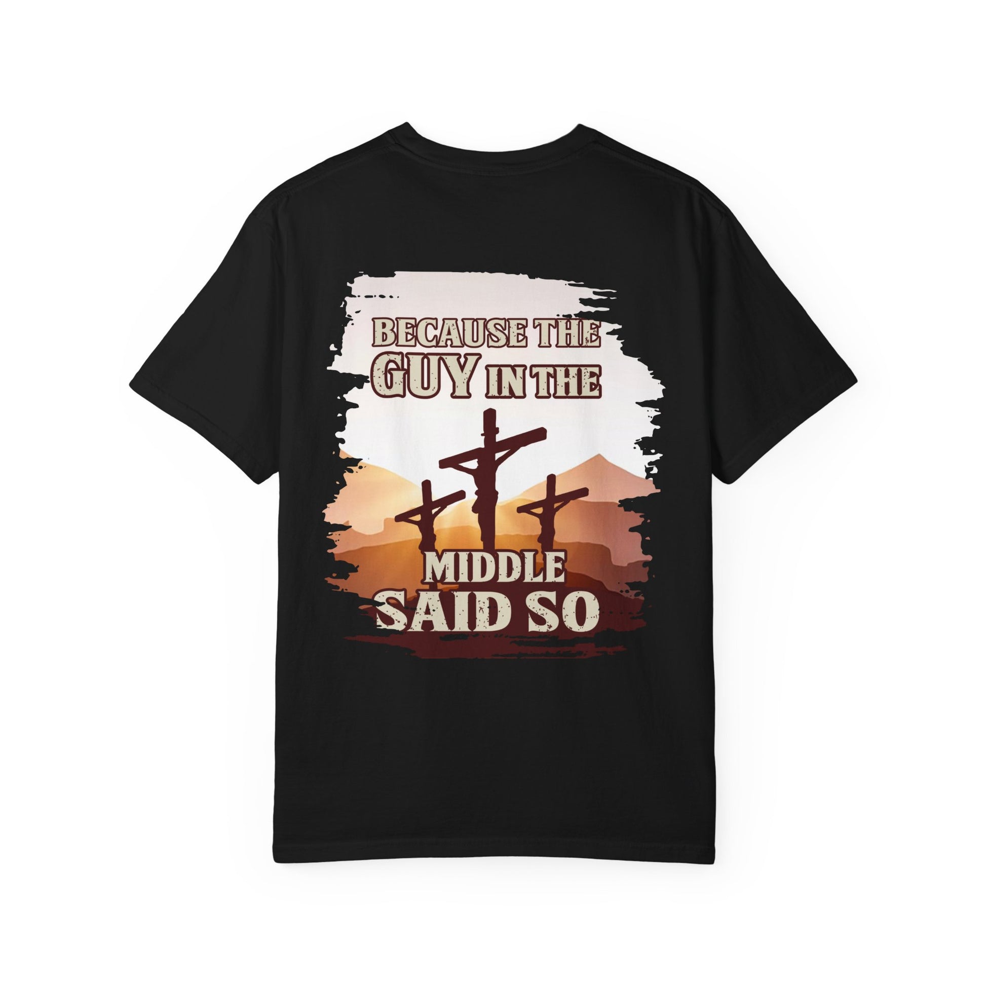 "Because the man in the middle said so" T-shirt