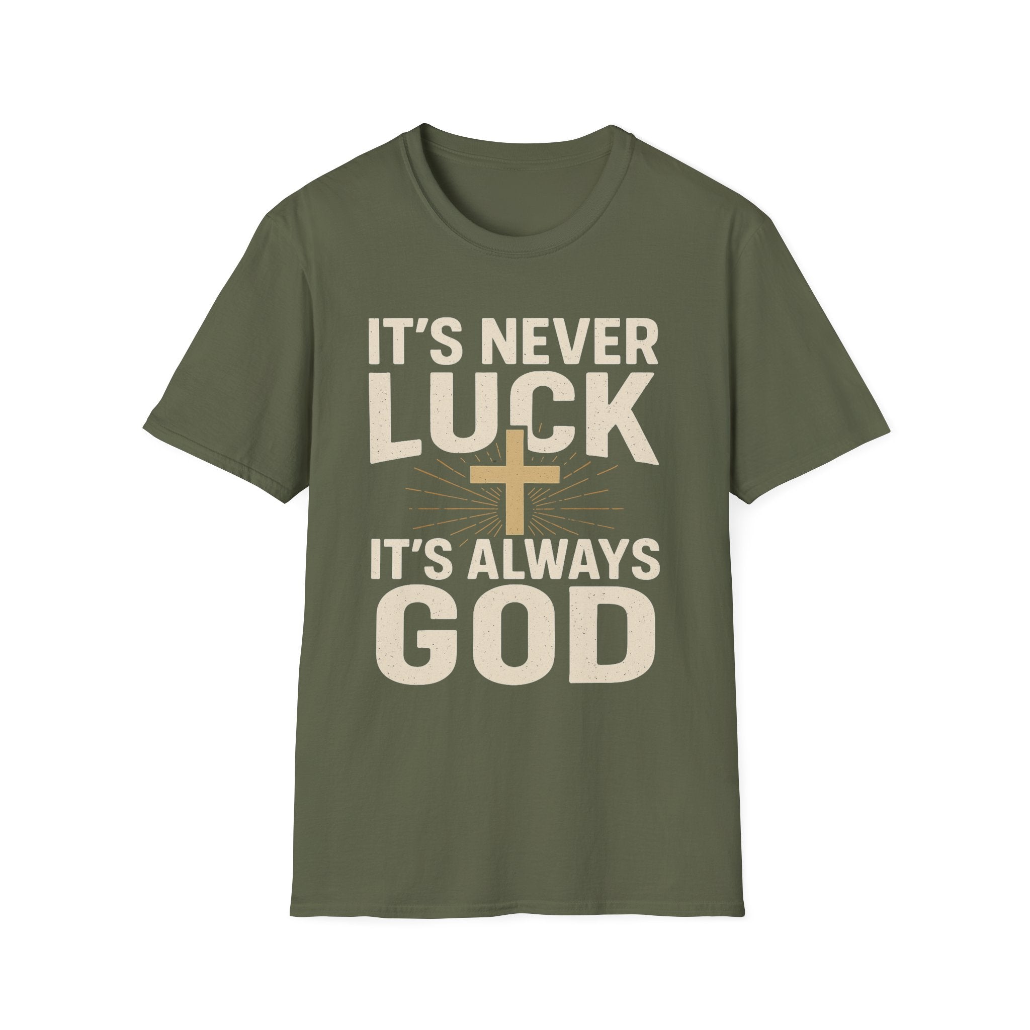 It’s Never Luck, It’s Always God – Unisex Christian T-Shirt