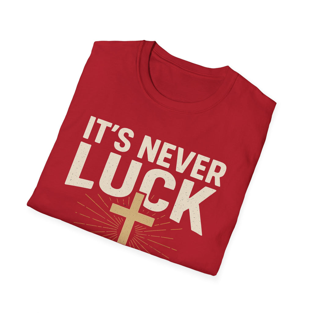 It’s Never Luck, It’s Always God – Unisex Christian T-Shirt