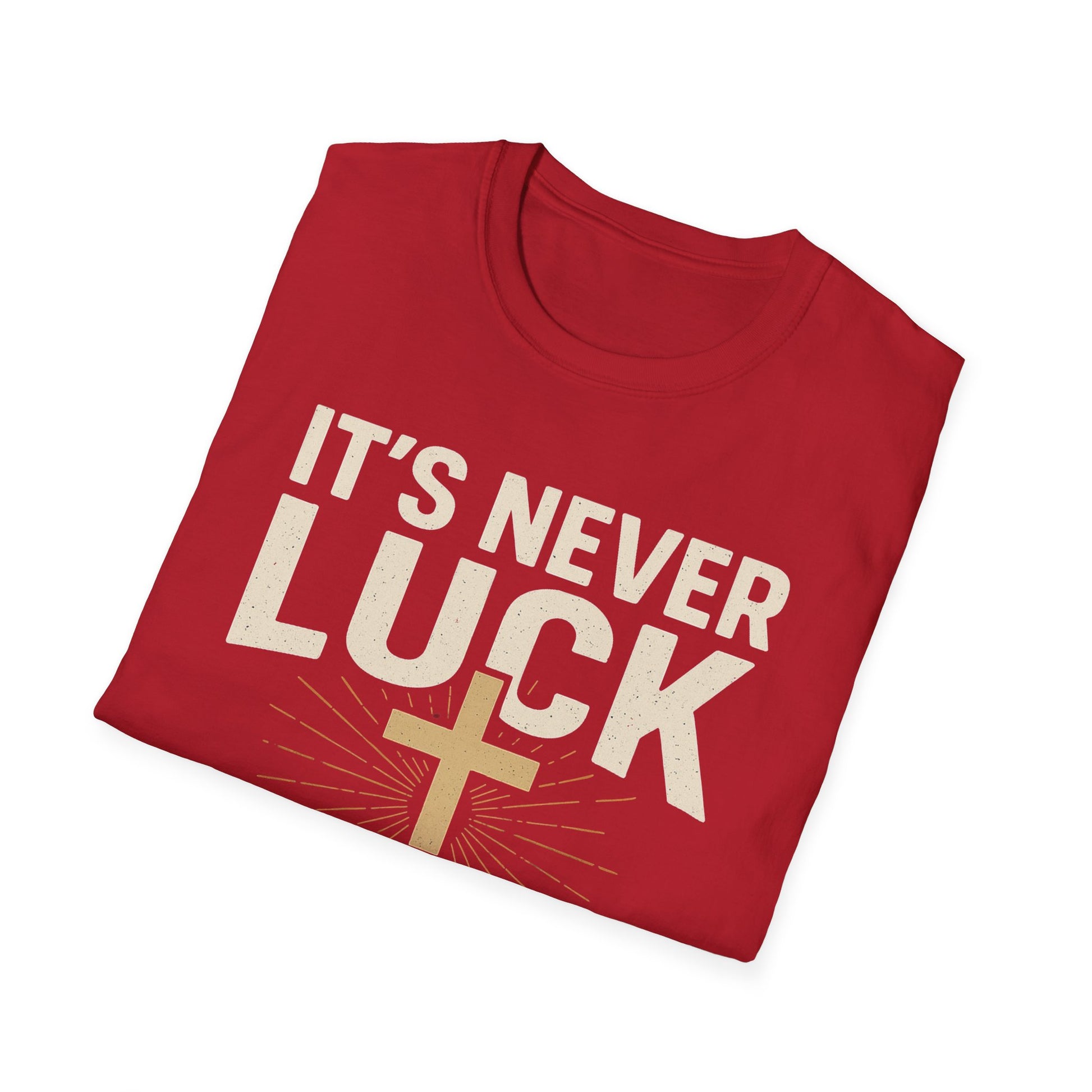 It’s Never Luck, It’s Always God – Unisex Christian T-Shirt