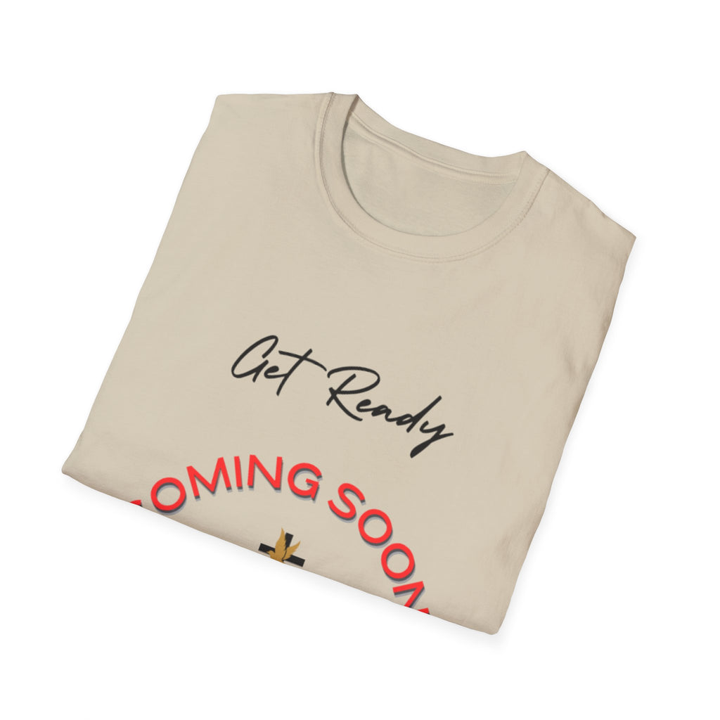 Get Ready Coming Soon Unisex T-Shirt – Faith-Inspired Softstyle Tee