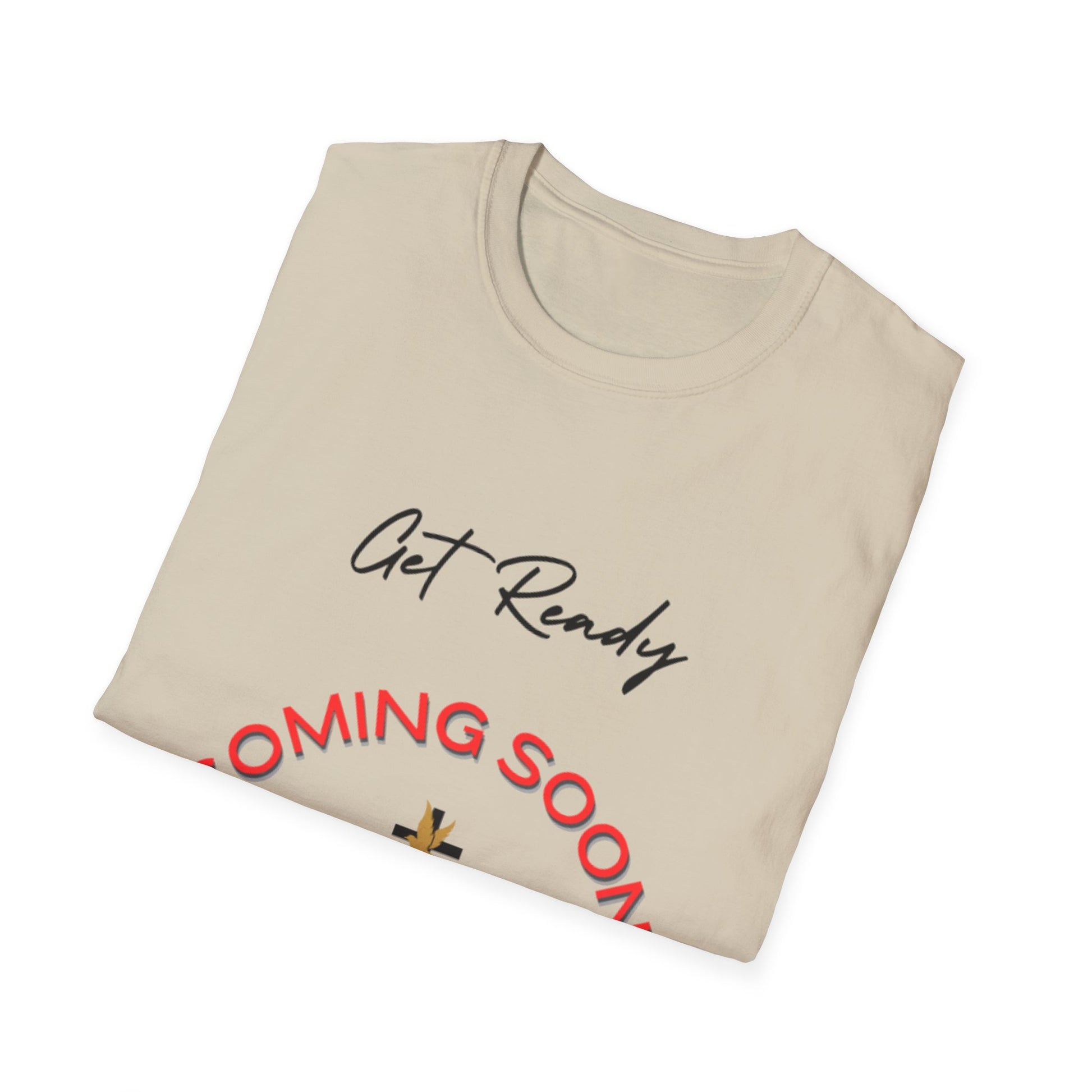 Get Ready Coming Soon Unisex T-Shirt – Faith-Inspired Softstyle Tee
