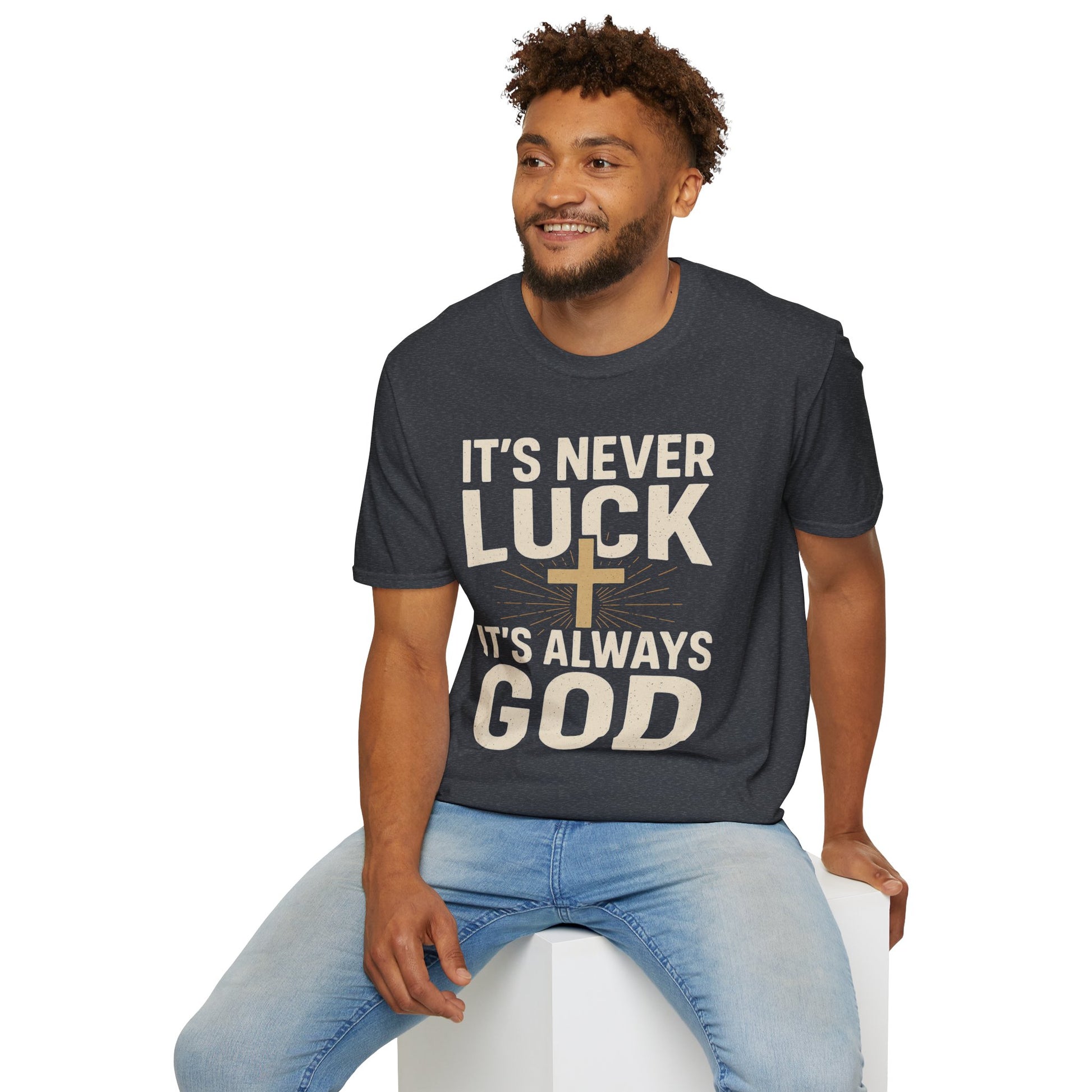 It’s Never Luck, It’s Always God – Unisex Christian T-Shirt