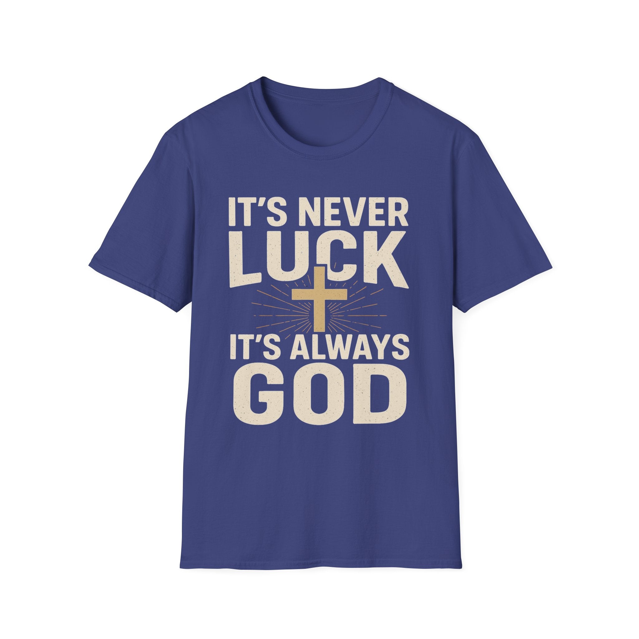 It’s Never Luck, It’s Always God – Unisex Christian T-Shirt