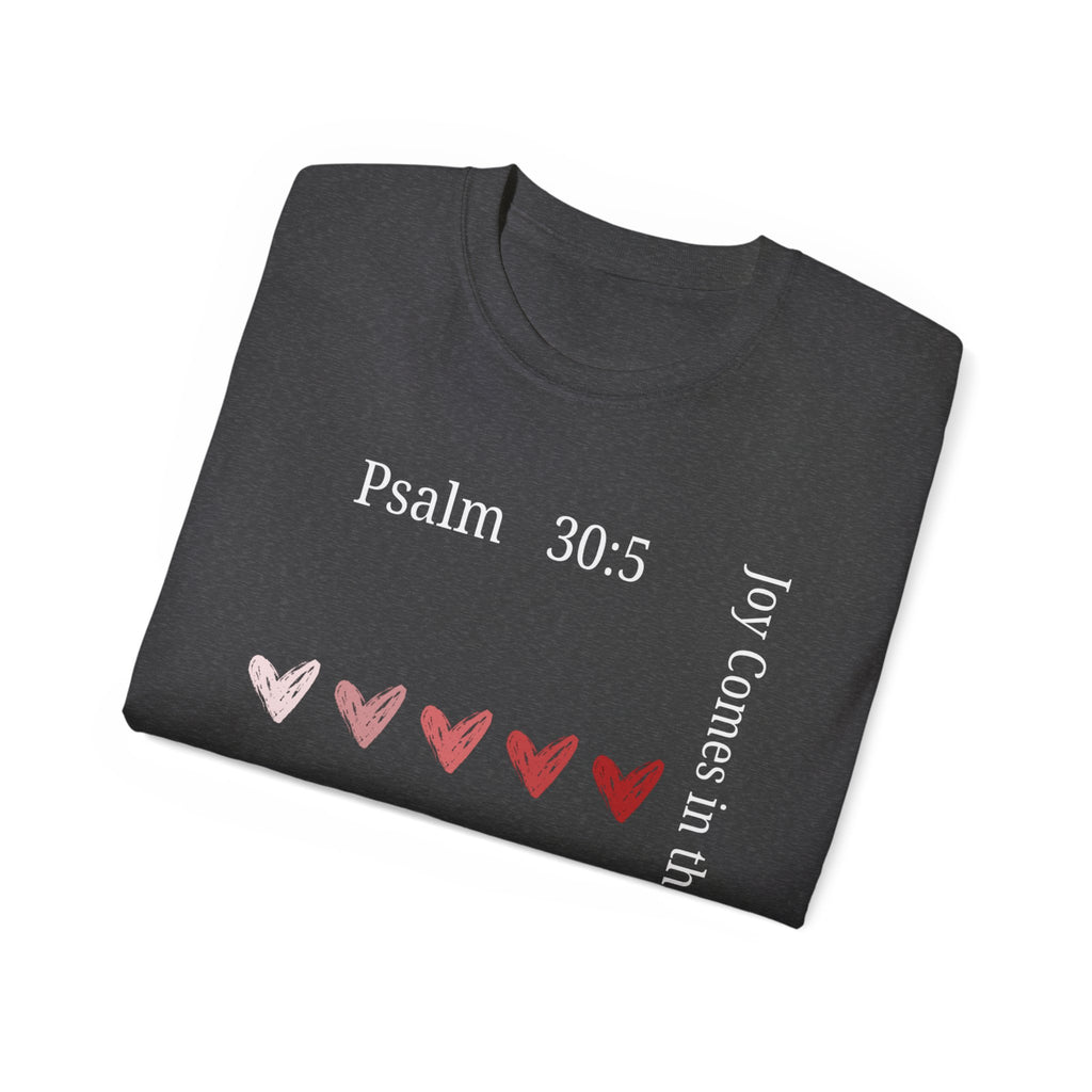 Joy Comes in the Morning – Psalm 30:5 Unisex Christian T-Shirt, Faith-Based Gift Tee