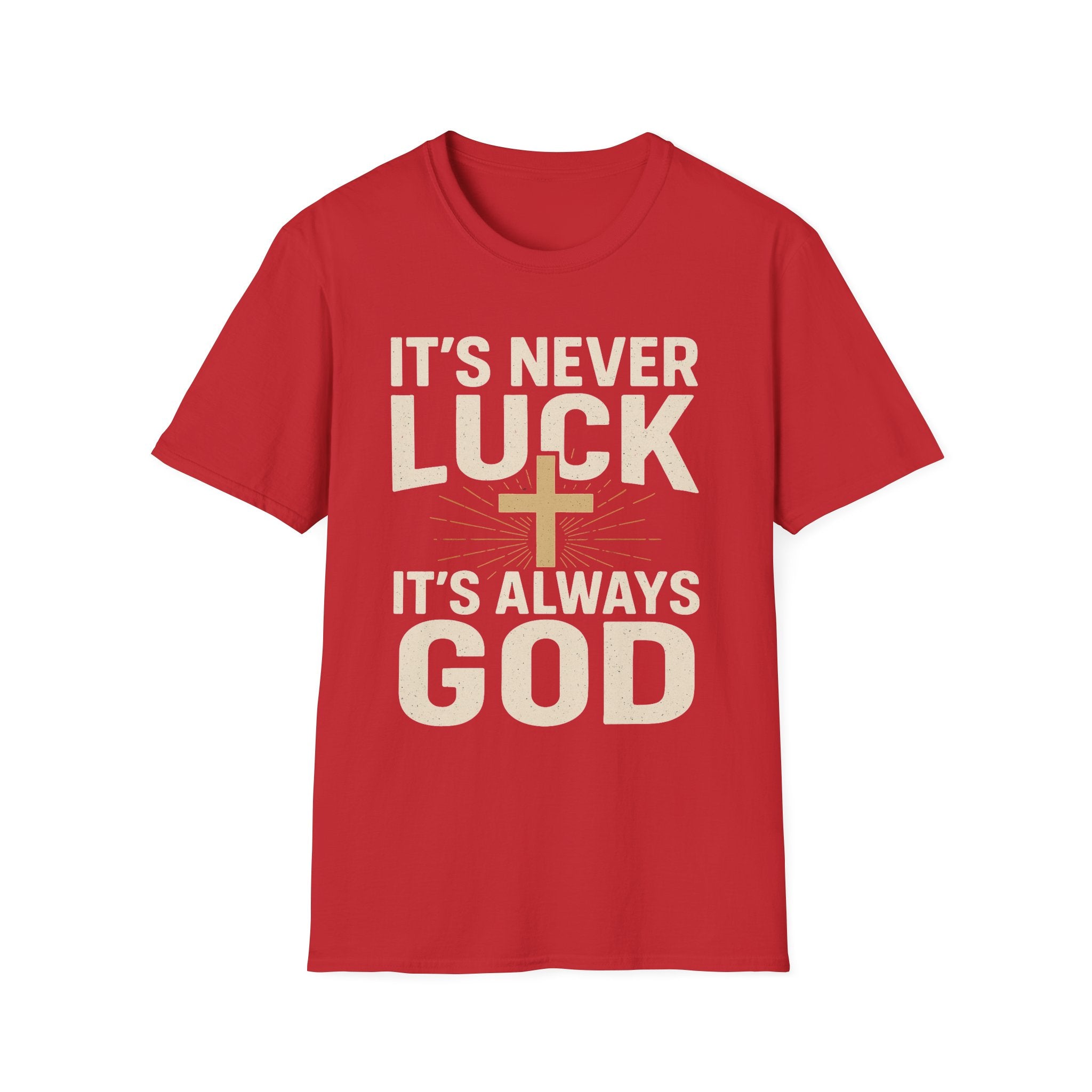 It’s Never Luck, It’s Always God – Unisex Christian T-Shirt