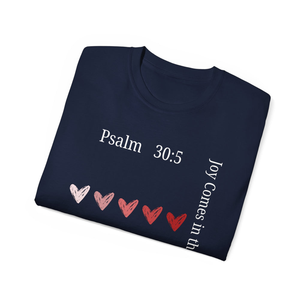 Joy Comes in the Morning – Psalm 30:5 Unisex Christian T-Shirt, Faith-Based Gift Tee