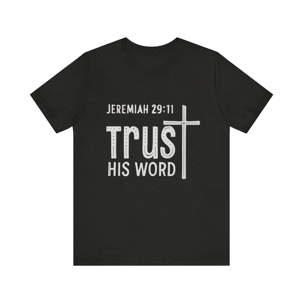 Trust His Word Jeremiah 29:11 Unisex T-Shirt – Faith Inspirational Tee