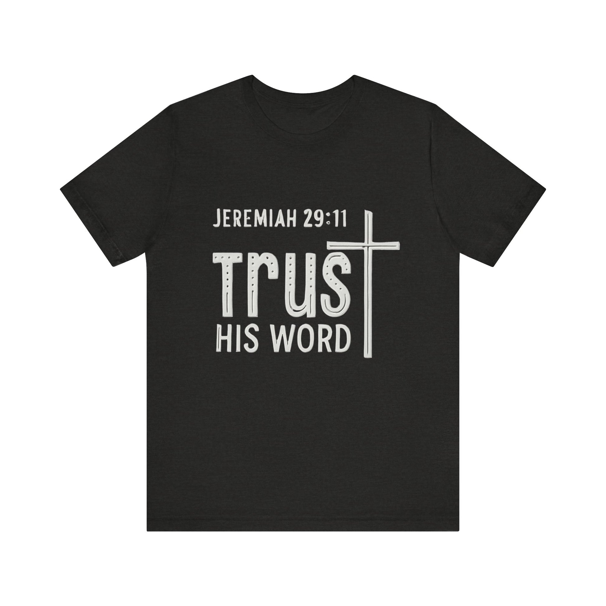 Trust His Word Jeremiah 29:11 Unisex T-Shirt – Faith Inspirational Tee