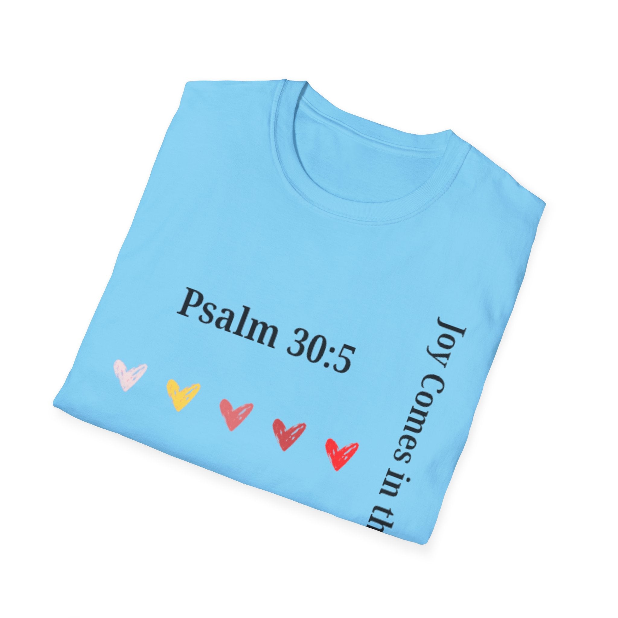 Psalm 30:5 “Joy Comes in the Morning” T-Shirt – Christian Unisex Faith Tee