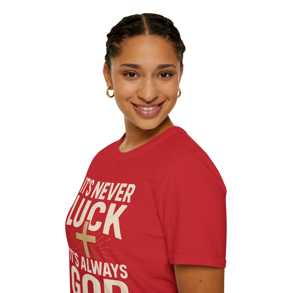 It’s Never Luck, It’s Always God – Unisex Christian T-Shirt