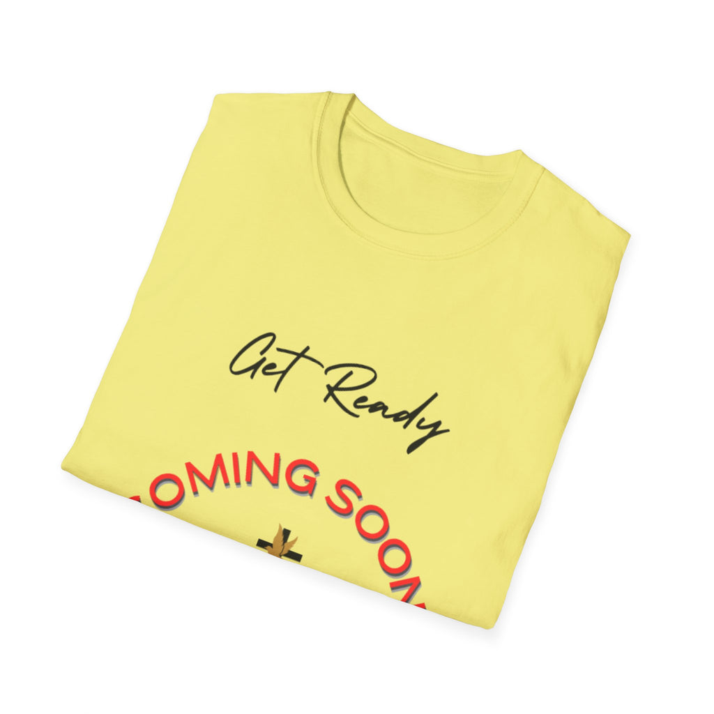 Get Ready Coming Soon Unisex T-Shirt – Faith-Inspired Softstyle Tee