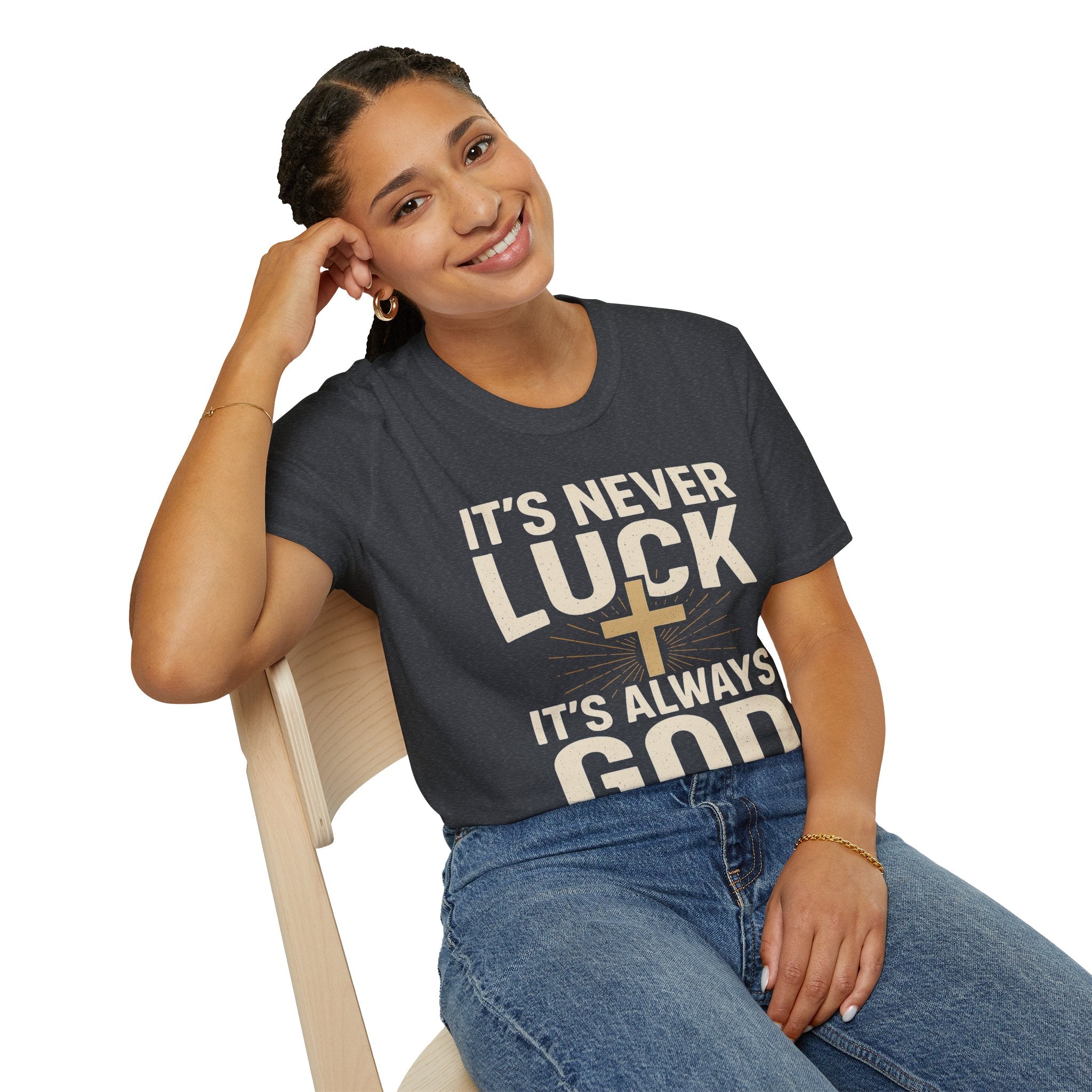 It’s Never Luck, It’s Always God – Unisex Christian T-Shirt