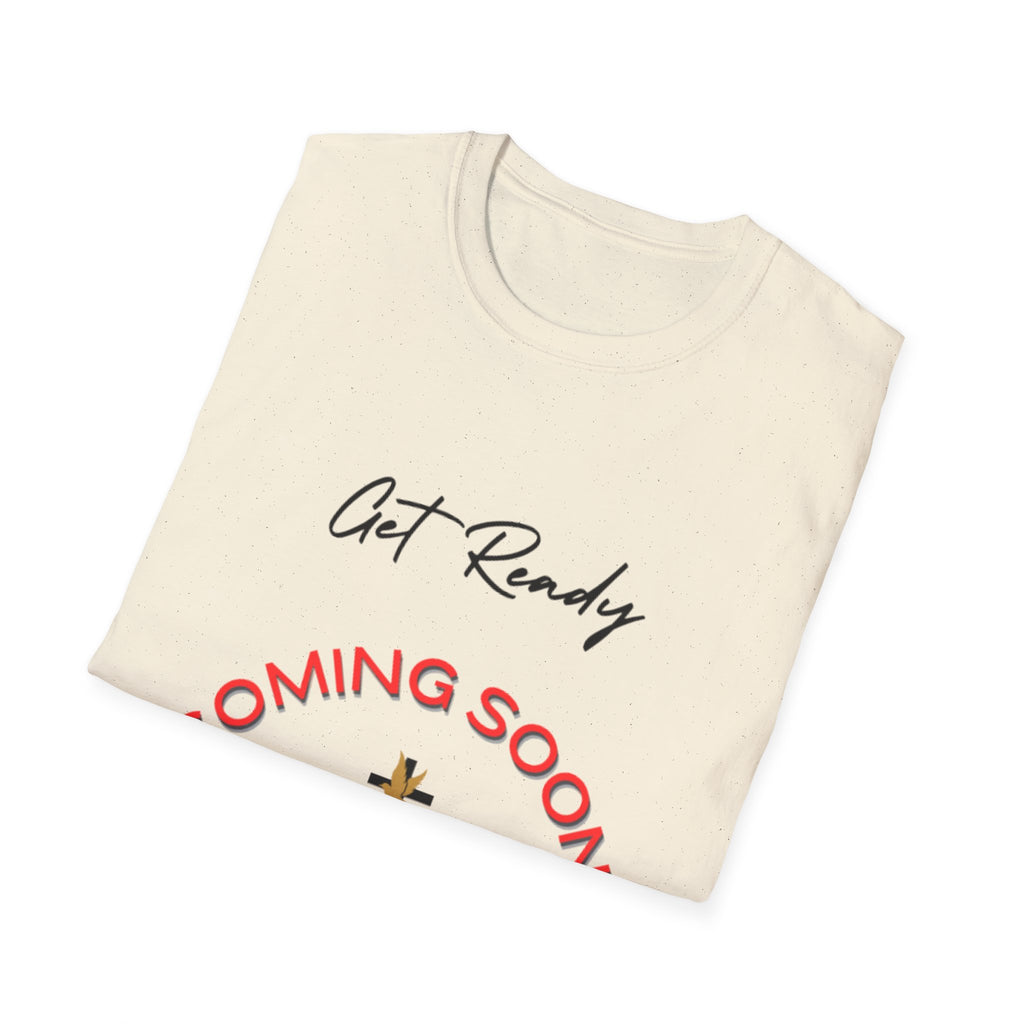 Get Ready Coming Soon Unisex T-Shirt – Faith-Inspired Softstyle Tee