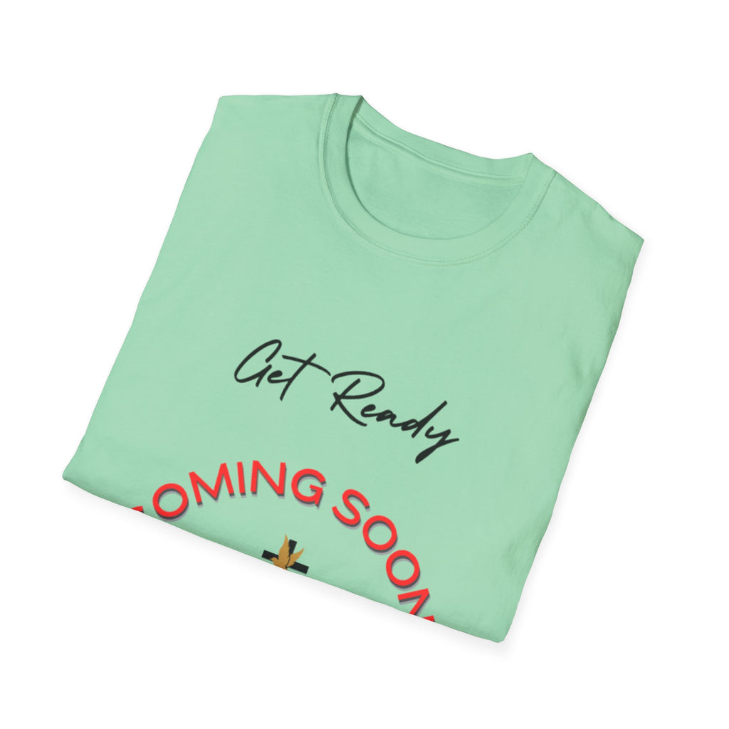Get Ready Coming Soon Unisex T-Shirt – Faith-Inspired Softstyle Tee