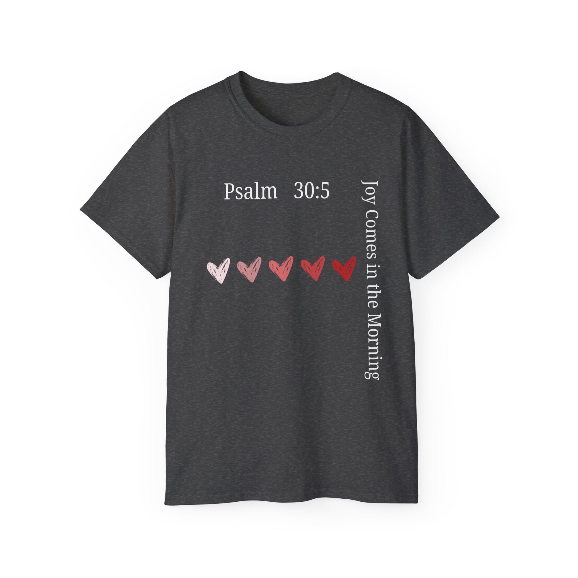 Joy Comes in the Morning – Psalm 30:5 Unisex Christian T-Shirt, Faith-Based Gift Tee