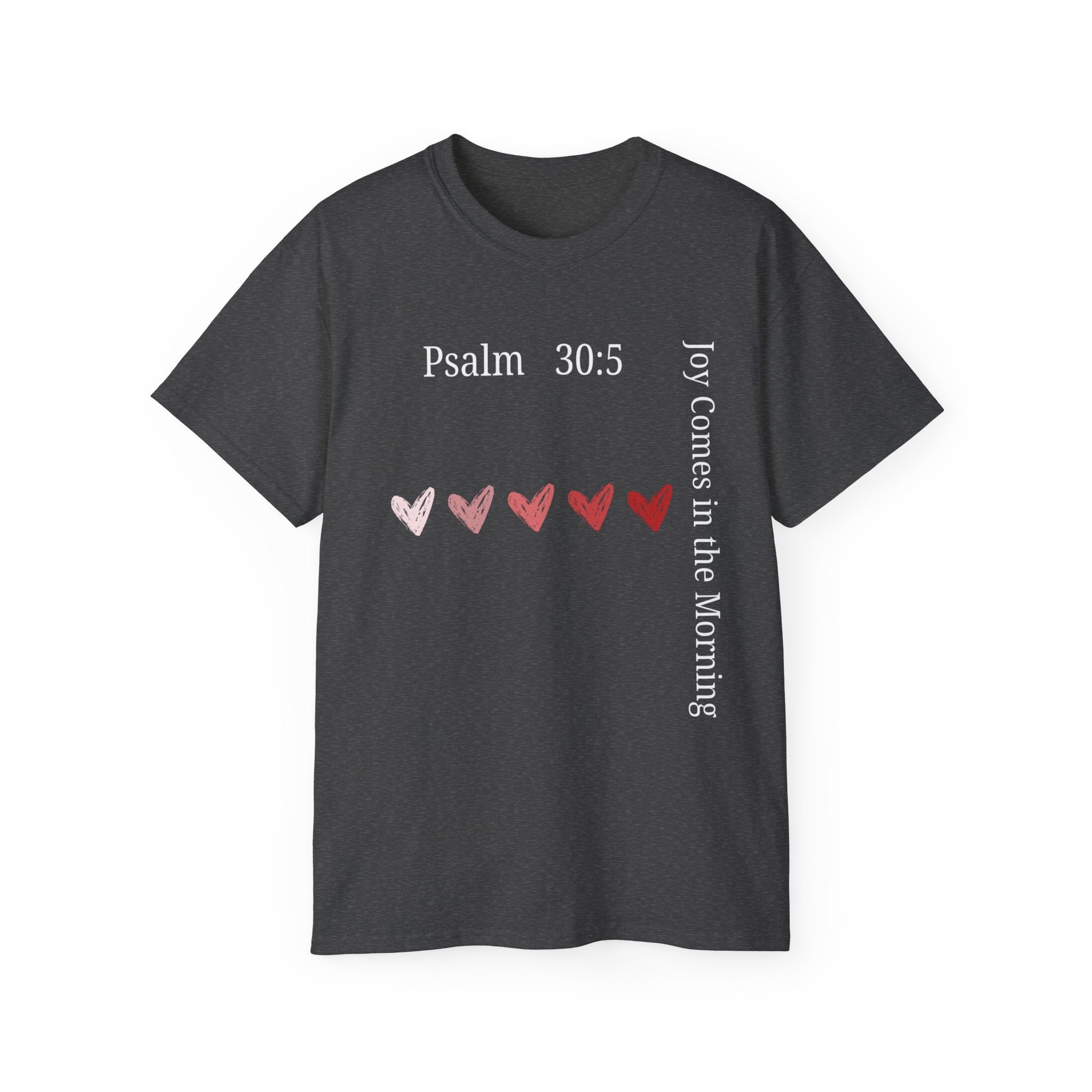 Joy Comes in the Morning – Psalm 30:5 Unisex Christian T-Shirt, Faith-Based Gift Tee