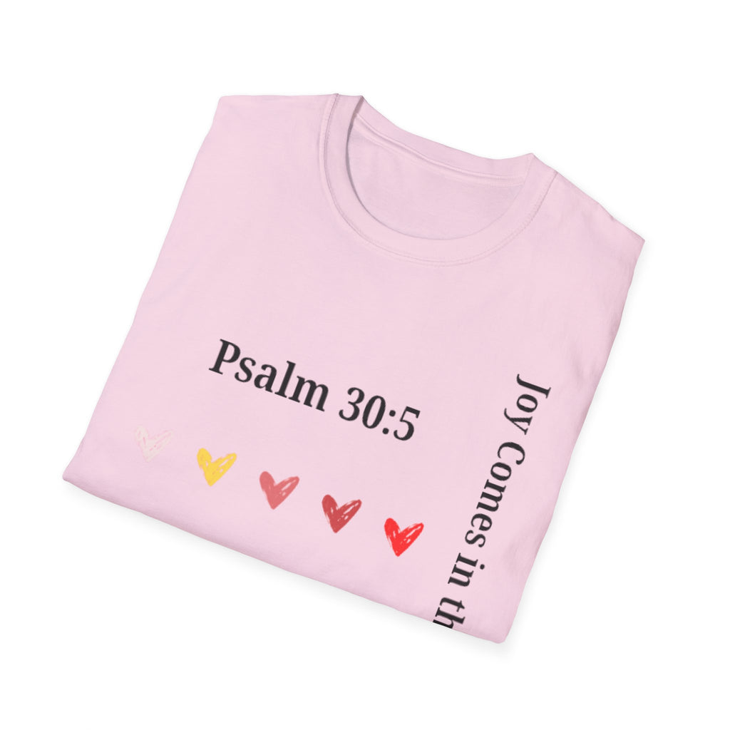 Psalm 30:5 “Joy Comes in the Morning” T-Shirt – Christian Unisex Faith Tee