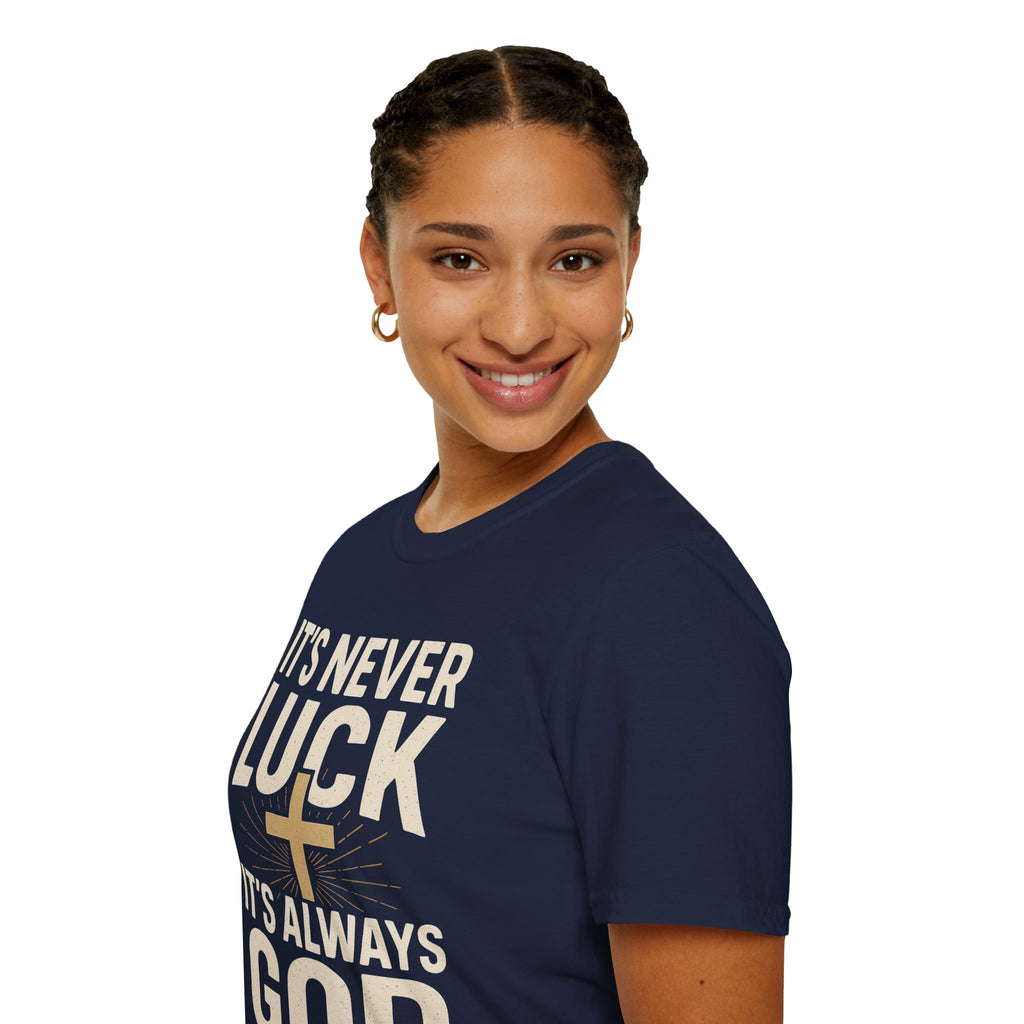 It’s Never Luck, It’s Always God – Unisex Christian T-Shirt