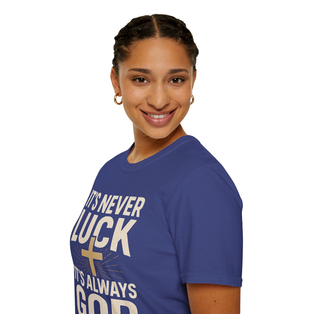It’s Never Luck, It’s Always God – Unisex Christian T-Shirt