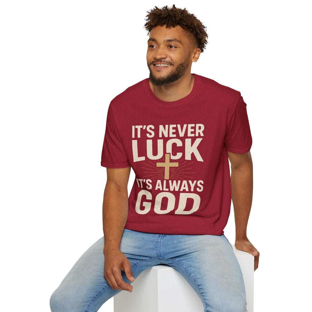 It’s Never Luck, It’s Always God – Unisex Christian T-Shirt