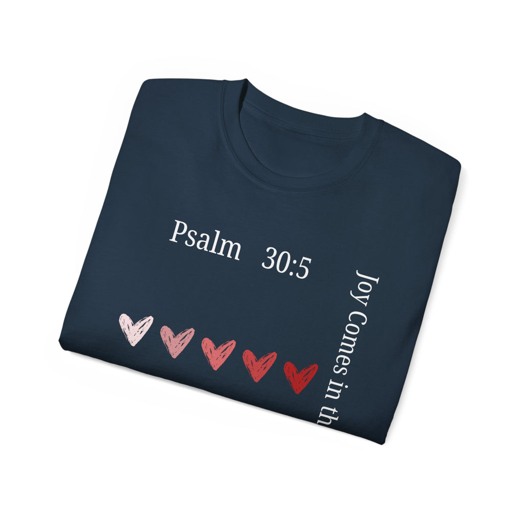 Joy Comes in the Morning – Psalm 30:5 Unisex Christian T-Shirt, Faith-Based Gift Tee