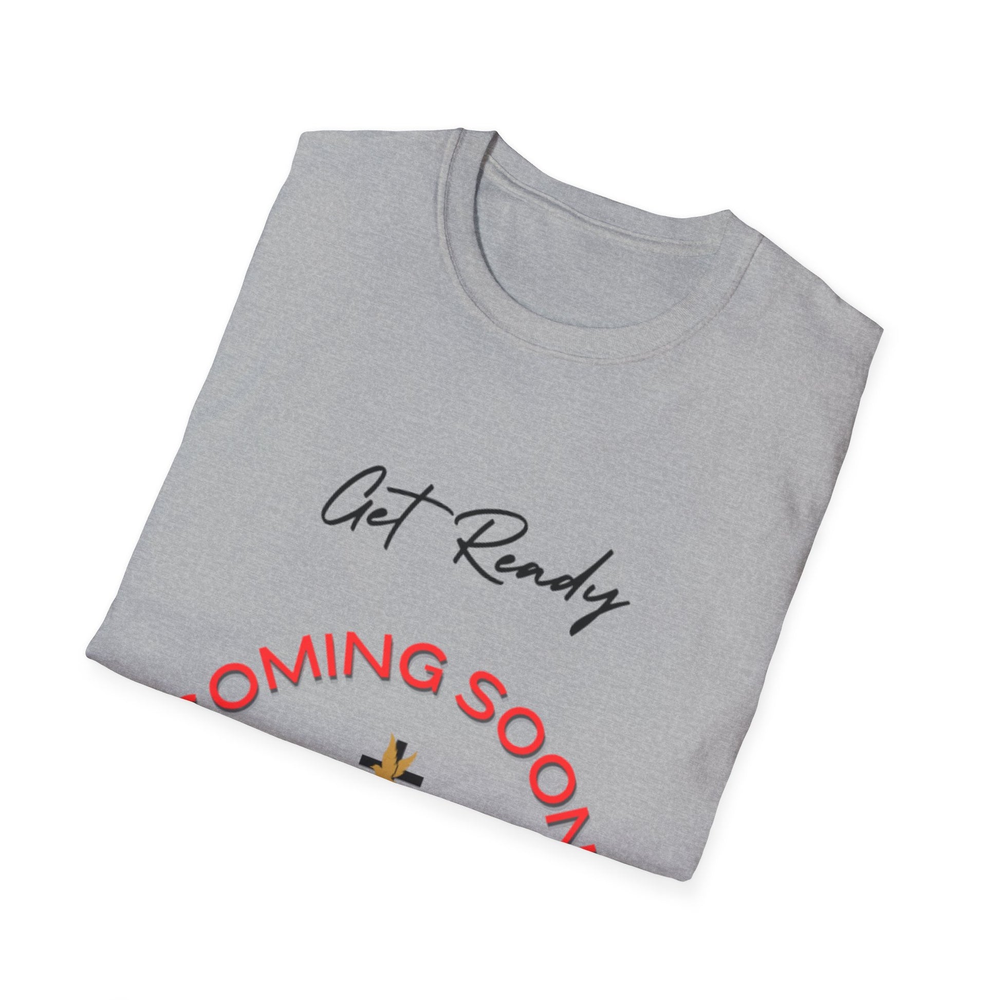 Get Ready Coming Soon Unisex T-Shirt – Faith-Inspired Softstyle Tee