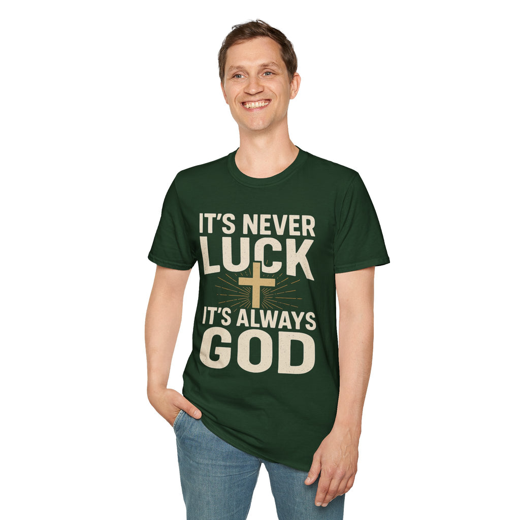 It’s Never Luck, It’s Always God – Unisex Christian T-Shirt